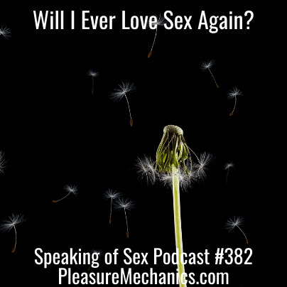 Will I Ever Love Sex Again?