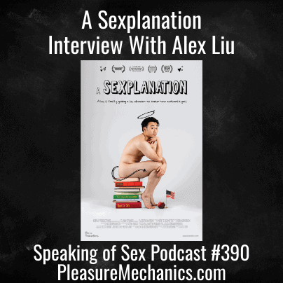 A Sexplanation : An Interview With Documentary Filmmaker Alex Liu